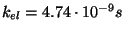 \( k_{el}=4.74\cdot 10^{-9}s \)