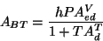 \begin{displaymath}A_{BT}=\frac{hPA_{ed}^{V}}{1+TA_{d}^{T}}\end{displaymath}