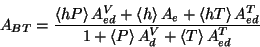 \begin{displaymath}A_{BT}=\frac{\left\langle hP\right\rangle A_{ed}^{V}+\left\la...
...\right\rangle A_{d}^{V}+\left\langle T\right\rangle A_{ed}^{T}}\end{displaymath}