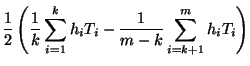 $\displaystyle \frac{1}{2}\left( \frac{1}{k}\sum ^{k}_{i=1}h_{i}T_{i}-\frac{1}{m-k}\sum _{i=k+1}^{m}h_{i}T_{i}\right)$