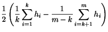 $\displaystyle \frac{1}{2}\left( \frac{1}{k}\sum ^{k}_{i=1}h_{i}-\frac{1}{m-k}\sum _{i=k+1}^{m}h_{i}\right)$