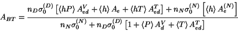 \begin{displaymath}A_{BT}=\frac{n_{D}\sigma ^{(D)}_{0}\left[ \left\langle hP\rig...
...angle A_{d}^{V}+\left\langle T\right\rangle A_{ed}^{T}\right] }\end{displaymath}