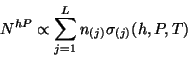 \begin{displaymath}N^{hP}\propto \sum _{j=1}^{L}n_{(j)}\sigma _{(j)}(h,P,T)\end{displaymath}