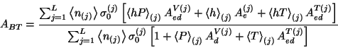 \begin{displaymath}A_{BT}=\frac{\sum ^{L}_{j=1}\left\langle n_{(j)}\right\rangle...
...{V(j)}+\left\langle T\right\rangle _{(j)}A_{ed}^{T(j)}\right] }\end{displaymath}